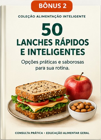 Bônus 2 — 50 Lanches Rápidos e Inteligentes